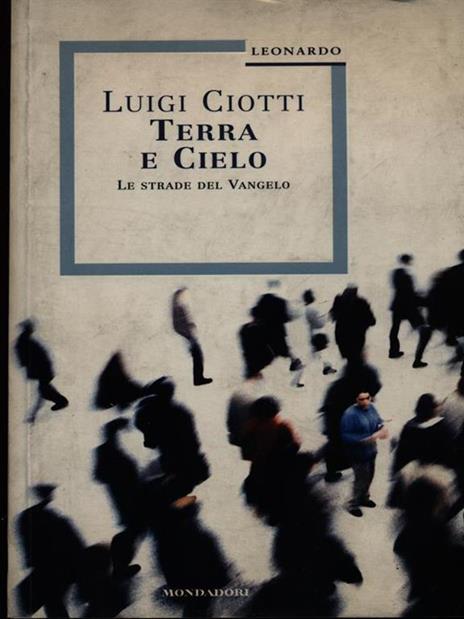 Terra e cielo. Le strade del vangelo - Luigi Ciotti - 2