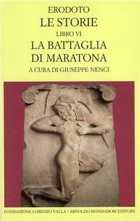 Le storie. Libro 6º: La battaglia di Maratona. Testo greco a fronte - Erodoto - copertina