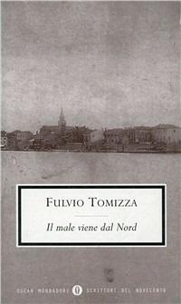 Il male viene dal nord -  Fulvio Tomizza - copertina