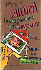 Libro Aiuto! La mia famiglia mi fa impazzire Kathryn Lamb