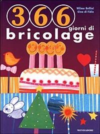 Trecentosessantasei giorni di bricolage - Gina Di Fidio,Wilma Bellini - copertina