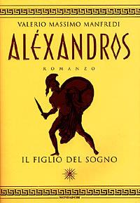 Aléxandros. Vol. 1: Il figlio del sogno. - Valerio Massimo Manfredi - copertina