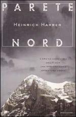 Parete Nord. L'eroica conquista dell'Eiger. Una straordinaria avventura umana