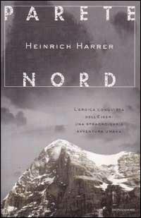 Parete Nord. L'eroica conquista dell'Eiger. Una straordinaria avventura umana - Heinrich Harrer - copertina