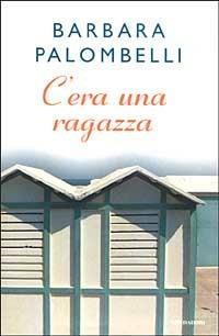 C'era una ragazza - Barbara Palombelli - copertina
