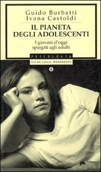 Il pianeta degli adolescenti - Guido Burbatti,Ivana Castoldi - copertina