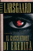 Il cacciatore di eredità - Chris Larsgaard - copertina