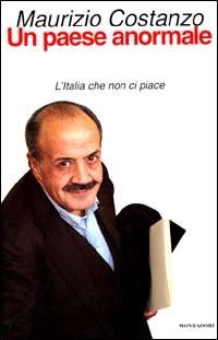 Un paese anormale. L'Italia che non ci piace - Maurizio Costanzo - copertina
