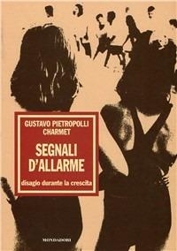 Segnali d'allarme e disagio durante la crescita - Gustavo Pietropolli Charmet - copertina