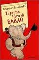 Il primo libro di Babar l'elefantino - Jean de Brunhoff - copertina