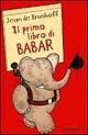 Il primo libro di Babar l'elefantino