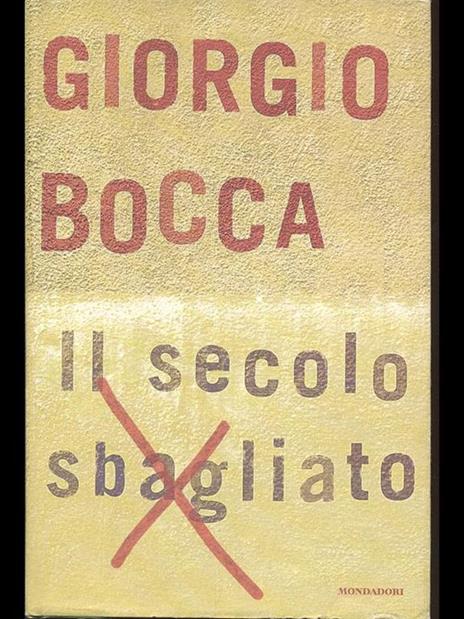 Il secolo sbagliato - Giorgio Bocca - 3