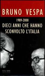 Dieci anni che hanno sconvolto l'Italia. 1989-2000