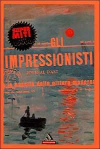 Gli impressionisti e la nascita della pittura moderna - copertina