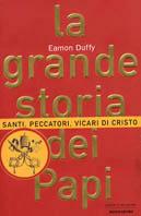 La grande storia dei papi. Santi, peccatori, vicari di Cristo - Eamon Duffy - copertina