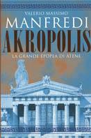 Akropolis. La grande epopea di Atene - Valerio Massimo Manfredi - copertina