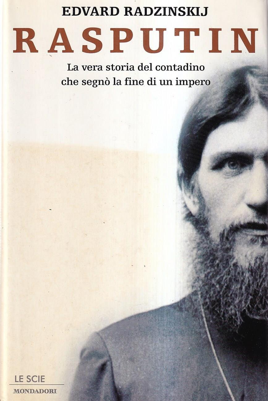 Rasputin. La vera storia del contadino che segnò la fine di un impero