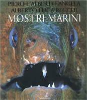 Mostri marini - Piero Angela,Alberto Angela,Alberto Luca Recchi - copertina