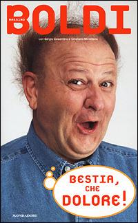 Bestia, che dolore! Con videocassetta - Massimo Boldi,Sergio Cosentino,Cristiano Minellono - copertina