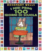 I miei primi 100 giorni di scuola - Rosemary Wells - copertina