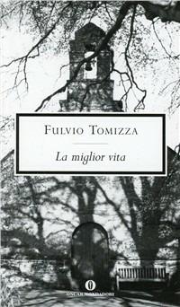 La miglior vita - Fulvio Tomizza - copertina