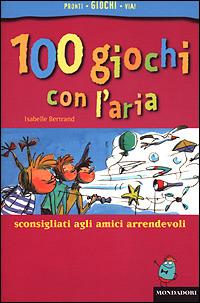 Cento giochi con l'aria - Isabelle Bertrand - copertina