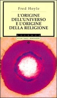 L' origine dell'universo e l'origine della religione - Fred Hoyle - copertina