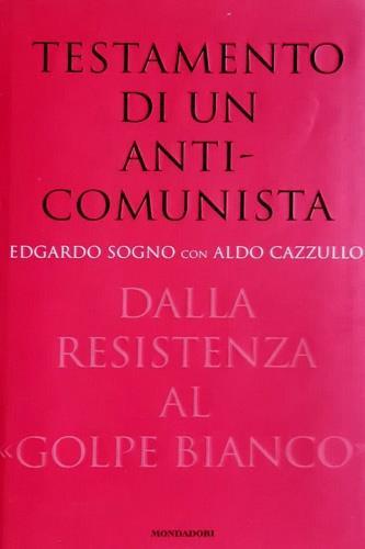 Testamento di un anticomunista. Dalla Resistenza al «golpe bianco» - Edgardo Sogno,Aldo Cazzullo - 3