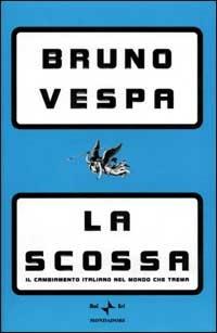 La scossa. Il cambiamento italiano nel mondo che trema - Bruno Vespa - copertina