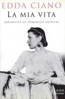 La mia vita - Edda Ciano,Domenico Olivieri - copertina