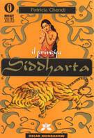 Il principe Siddharta. Fuga dalla reggia. Le quattro verità. Il sorriso del Buddha - Patricia Chendi - copertina