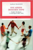 Vivi adesso, invecchia dopo - Isadore Rosenfeld - copertina