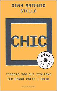 Chic. Viaggio tra gli italiani che hanno fatto i soldi - Gian Antonio Stella - copertina