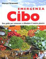 Emergenza cibo. Una guida per conoscere e difendere il nostro pianeta - Roger Few,Martyn Bramwell - copertina