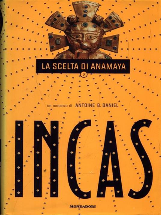 Incas. La scelta di Anamaya - Antoine B. Daniel - 3