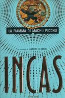 Incas. La fiamma di Machu Picchu - Antoine B. Daniel - copertina