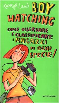 Boy watching. Come osservare e classificare i ragazzi di ogni specie! - Kathryn Lamb - copertina