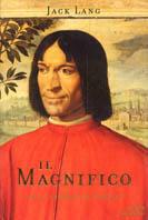 Il Magnifico. Vita di Lorenzo de' Medici