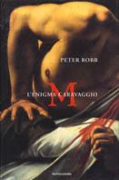 M. L'enigma Caravaggio - Peter Robb - copertina