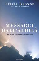 Messaggi dall'aldilà. Una guida alla quarta dimensione - Sylvia Browne,Lindsay Harrison - copertina