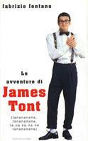 Le avventure di James Tont. Ta-na-na-na-nà, Ta-na-na-na-nà... - Fabrizio Fontana - copertina