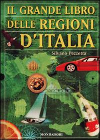 Il grande libro delle regioni d'Italia - Silvano Pezzetta - copertina