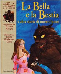 La Bella e la Bestia e altre storie di mostri buoni - Tiziana Merani,Emma Chichester Clark - copertina