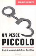 Il pesce piccolo. Storia di un soldato della Prima Repubblica - Maurizio Ricotti - copertina