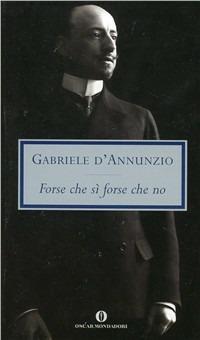 Forse che sì forse che no - Gabriele D'Annunzio - copertina