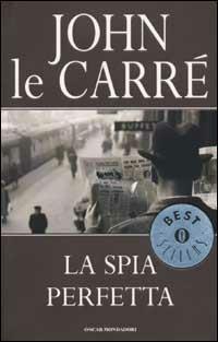 La spia perfetta - John Le Carré - copertina