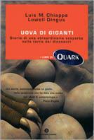 Uova di giganti. Storia di una straordinaria scoperta nella terra dei dinosauri - Luis M. Chiappe,Lowell Dingus - copertina