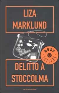 Delitto a Stoccolma. Le inchieste di Annika Bengtzon. Vol. 4 - Liza Marklund - copertina