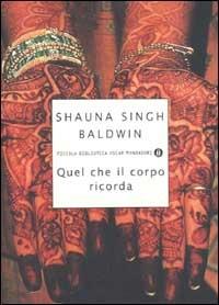 Quel che il corpo ricorda - Shauna Singh Baldwin - copertina