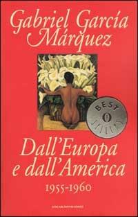 Dall'Europa e dall'America. 1955-1960 - Gabriel García Márquez - copertina